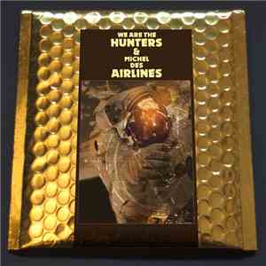 We Are The Hunters, Michel Des Airlines - We Are The Hunters & Michel Des Airlines download flac mp3
