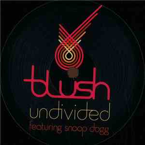 Blush  Feat. Snoop Dogg - Undivided (The Club Remixes) download flac mp3