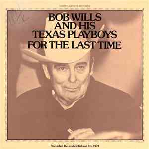 Bob Wills And His Texas Playboys - For The Last Time download flac mp3