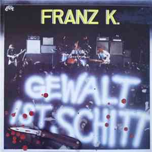 Franz K. - Gewalt Ist Schitt flac mp3 download