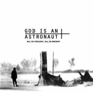God Is An Astronaut - All Is Violent, All Is Bright download flac mp3
