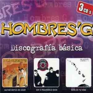 Hombres G - Discografía Básica: Agitar Antes De Usar / Voy A Pasármelo Bien / Esta Es Tu Vida download flac mp3