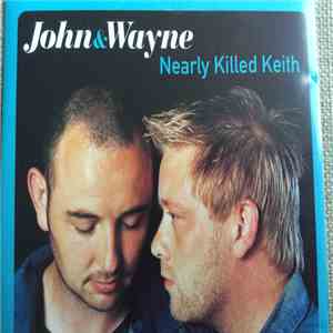 John & Wayne - Nearly Killed Keith download flac mp3