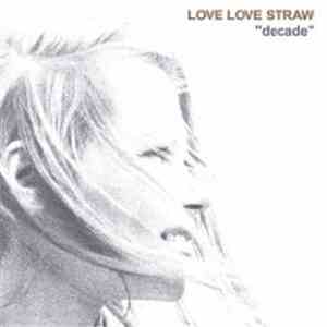 Love Love Straw - Decade download flac mp3