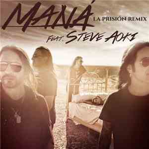 Maná Feat. Steve Aoki - La Prisión Remix download flac mp3