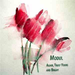 Modul  - Again, Truly Yours And Bright download flac mp3