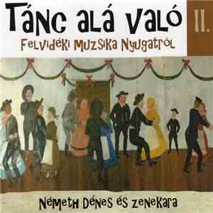 Németh Dénes És Zenekara - Tánc Alá Való II. - Felvidéki Muzsika Nyugatról download flac mp3