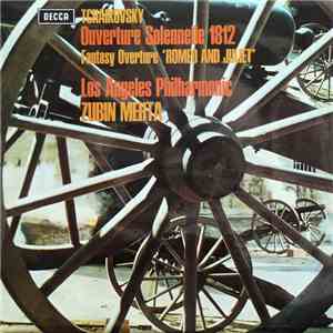 Tchaikovsky, Los Angeles Philharmonic, Zubin Mehta - Overture Solennelle 1812 / Fantasy Overture 'Romeo And Juliet' download flac mp3