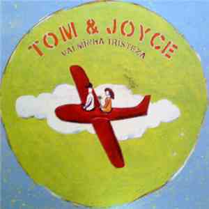 Tom & Joyce - Vai Minha Tristeza download flac mp3