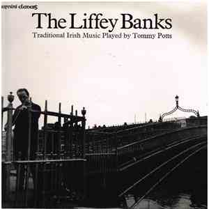 Tommy Potts - The Liffey Banks - Traditional Irish Music Played By Tommy Potts download flac mp3