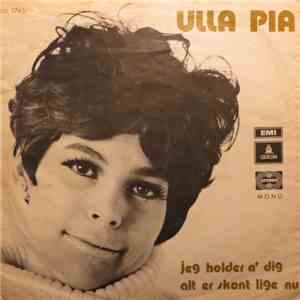 Ulla Pia - Jeg Holder A' Dig / Alt Er Skønt Lige Nu download flac mp3
