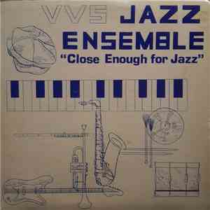 VVS Jazz Ensemble - Close Enough For Jazz download flac mp3