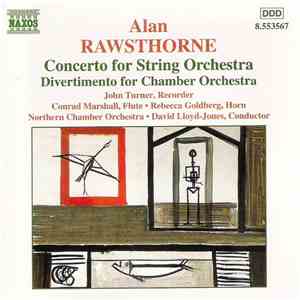 Alan Rawsthorne, John Turner , Conrad Marshall, Rebecca Goldberg, Northern Chamber Orchestra, David Lloyd-Jones - Concerto For String Orchestra / Divertimento For Chamber Orchestra download flac mp3