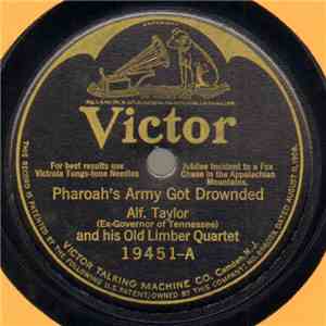 Alf. Taylor And His Old Limber Quartet / Ex-Governor Alf. Taylor's Old Limber Quartet - Pharaoh's Army Got Drownded / Brother Noah Built An Ark download flac mp3