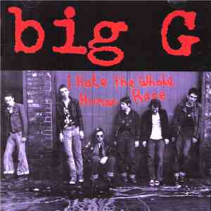 Big G  - I Hate The Whole Human Race download flac mp3