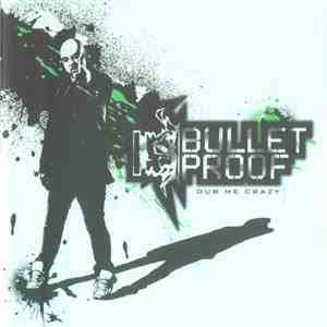 Bulletproof - Dub Me Crazy download flac mp3