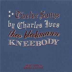 Charles Ives, Theo Bleckmann, Kneebody - Twelve Songs By Charles Ives download flac mp3
