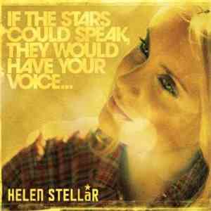 Helen Stellar - If The Stars Could Speak, They Would Have Your Voice... download flac mp3