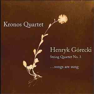 Henryk Górecki & Kronos Quartet - String Quartet No. 3 (...Songs Are Sung) download flac mp3
