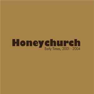 Honeychurch  - Early Times, 2001 - 2004 download flac mp3