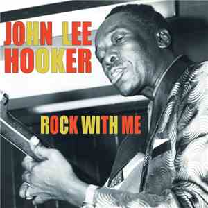 John Lee Hooker - Rock With Me flac mp3 download