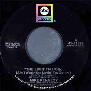 Mike Kennedy - The Livin' I'm Doin' (Ain't Worth The Lovin' I'm Gettin') download flac mp3