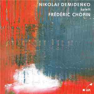 Nikolai Demidenko Spielt Frédéric Chopin - Nikolai Demidenko Spielt Frédéric Chopin download flac mp3