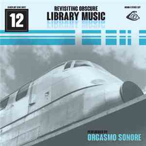 Orgasmo Sonore - Revisiting Obscure Library Music download flac mp3