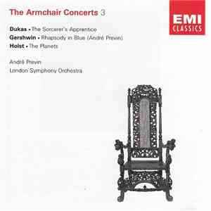 Paul Dukas, George Gershwin, Gustav Holst, The London Symphony Orchestra, The Ambrosian Singers, André Previn - The Armchair Concerts 3 download flac mp3