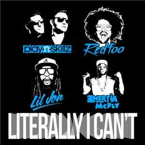 Play-N-Skillz featuring Red Foo, Lil' Jon and Enertia McFly - Literally I Can't download flac mp3