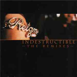 Reign  - Indestructible (The Remixes) download flac mp3