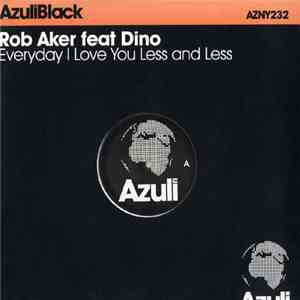 Rob Aker Feat Dino - Everyday I Love You Less And Less flac mp3 download