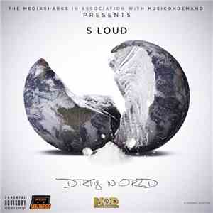 S Loud - Dirty World flac mp3 download