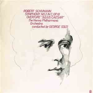Schumann, Vienna Philharmonic ∙ Solti - Symphony No. 2 In C, Op. 61 / Overture "Julius Caesar" download flac mp3