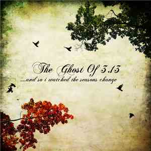 The Ghost Of 3.13 - ...And So I Watched The Seasons Change download flac mp3