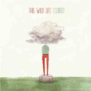 This Wild Life - Clouded download flac mp3