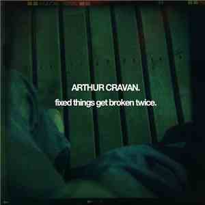 Arthur Cravan - Fixed Things Get Broken Twice download flac mp3