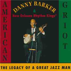 Danny Barker and New Orleans Rhythm Kings - American Griot (The Legacy Of A Great Jazz Man) download flac mp3