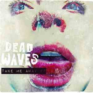 Dead Waves - Take Me Away EP download flac mp3