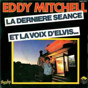 Eddy Mitchell - La Dernière Séance / Et La Voix D'Elvis... download flac mp3