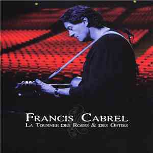 Francis Cabrel - La Tournée Des Roses & Des Orties download flac mp3