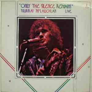 Murray McLauchlan - Only The Silence Remains download flac mp3