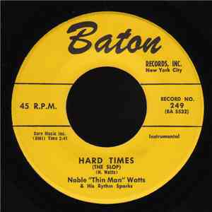 Noble "Thin Man" Watts & His Rhythm Sparks - Hard Times (The Slop) / I'm Walkin' The Floor Over You download flac mp3