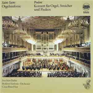 Saint-Saëns, Poulenc - Joachim Dalitz, Berliner Sinfonie-Orchester, Claus Peter Flor - Orgelsinfonie / Konzert Für Orgel, Streicher Und Pauken download flac mp3