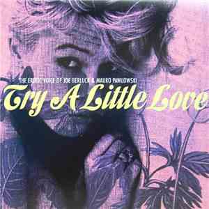 The Erotic Voice Of Joe Berluck & Mauro Pawlowski - Try A Little Love download flac mp3