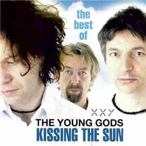 The Young Gods - XXY Kissing The Sun (The Best Of) download flac mp3