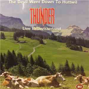 Thunder  - The Devil Went Down To Huttwill - Live In Switzerland download flac mp3