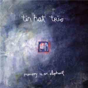 Tin Hat Trio - Memory Is An Elephant download flac mp3