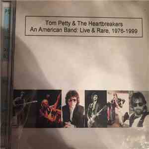 Tom Petty And The Heartbreakers - An American Band: Live & Rare, 1976-1999 download flac mp3