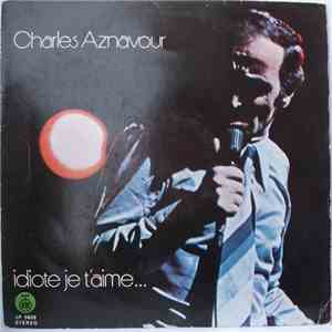 Charles Aznavour - Idiote Je T'Aime... download flac mp3